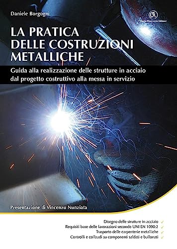 La pratica delle costruzioni metalliche. Guida alla realizzazione delle strutture in acciaio dal progetto costruttivo alla messa in servizio (Progettazione strutturale) von Flaccovio Dario