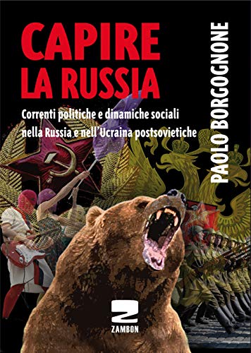 Capire la Russia. Correnti politiche e dinamiche sociali nella Russia e nell'Ucraina postsovietiche (Universale di base) von Zambon Editore