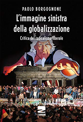 L'immagine sinistra della globalizzazione. Critica del radicalismo liberale (Universale di base)