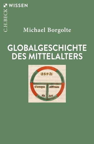 Globalgeschichte des Mittelalters (Beck'sche Reihe) von C.H.Beck