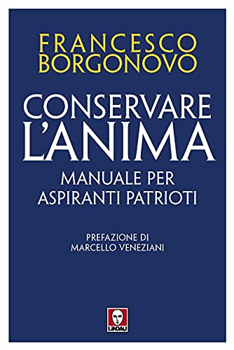 Conservare l'anima. Manuale per aspiranti patrioti (I Draghi)