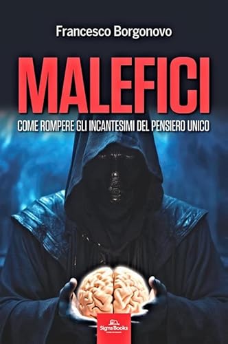 Malefici. Come rompere gli incantesimi del pensiero unico von Signs Publishing
