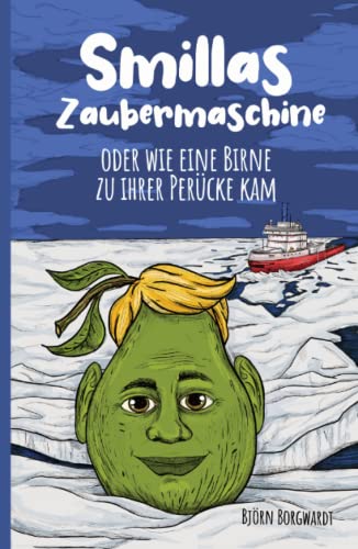 Smillas Zaubermaschine oder wie eine Birne zu ihrer Perücke kam