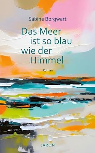 Das Meer ist so blau wie der Himmel Das Meer ist so blau wie der Himmel von Jaron