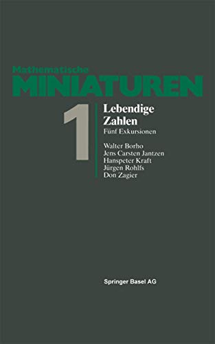 Lebendige Zahlen: Fünf Exkursionen (Mathematische Miniaturen, Band 1) von Birkhäuser