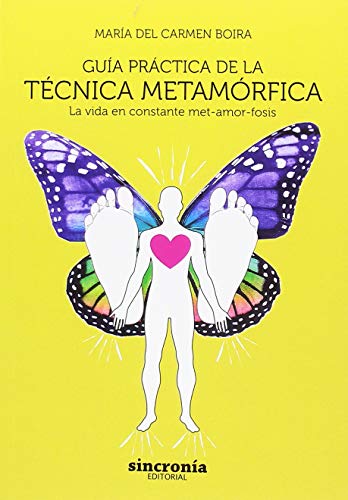 Guía práctica de la técnica metamórfica : la vida en constante met-amor-fosis von SINCRONIA