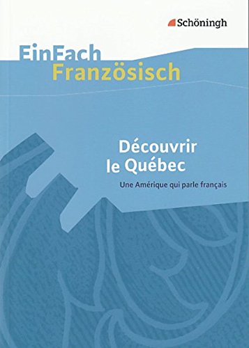EinFach Französisch Textausgaben. Textausgaben für die Schulpraxis: EinFach Französisch Textausgaben: Découvrir le Québec - Une Amérique qui parle français