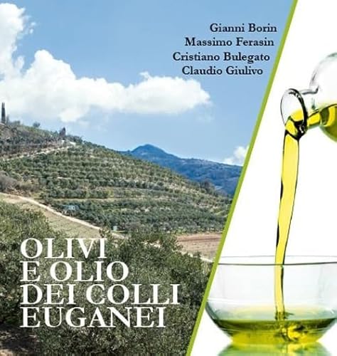 Olivi e olio dei Colli Euganei Olivi e olio dei Colli Euganei von Antiga Edizioni