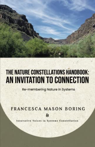 The Nature Constellations Handbook: An Invitation to Connection: Re-membering Nature in Systems von All My Relations Press