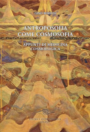 Antroposofia come cosmosofia. Appunti di medicina cosmologica von Editrice Antroposofica