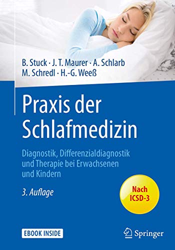Praxis der Schlafmedizin: Diagnostik, Differenzialdiagnostik und Therapie bei Erwachsenen und Kindern Praxis der Schlafmedizin: Diagnostik, Differenzialdiagnostik und Therapie bei Erwachsenen und Kindern
