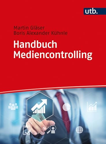 Handbuch Mediencontrolling: Performanceorientierte Steuerung in der Medienindustrie