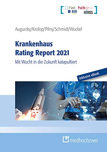Krankenhaus Rating Report 2021 (Buch+eBook): Mit Wucht in die Zukunft katapultiert