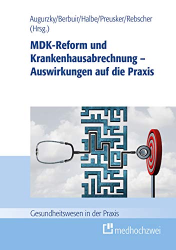 MDK-Reform und Krankenhausabrechnung Auswirkungen auf die Praxis (Gesundheitswesen in der Praxis) von medhochzwei Verlag