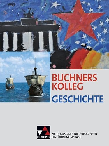 Buchners Kolleg Geschichte – Neue Ausgabe Niedersachsen / Buchners Kolleg Geschichte NI Einführungsphase