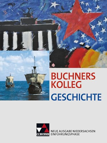 Buchners Kolleg Geschichte – Neue Ausgabe Niedersachsen / Buchners Kolleg Geschichte NI Einführungsphase