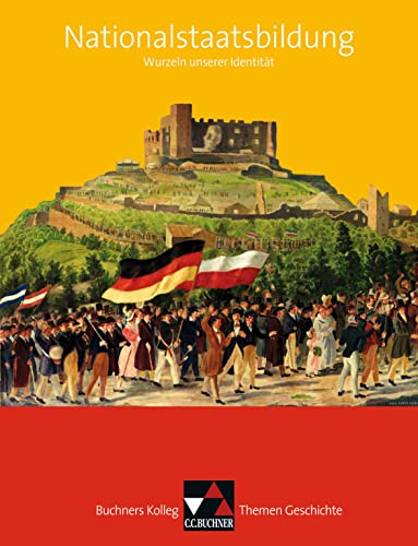 Buchners Kolleg. Themen Geschichte / Nationalstaatsbildung: Unterrichtswerk für die Oberstufe / Wurzeln unserer Identität (Buchners Kolleg. Themen Geschichte: Unterrichtswerk für die Oberstufe) Buchners Kolleg. Themen Geschichte / Nationalstaatsbildung: Unterrichtswerk für die Oberstufe / Wurzeln unserer Identität (Buchners Kolleg. Themen Geschichte: Unterrichtswerk für die Oberstufe)