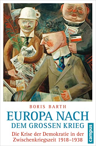 Europa nach dem Großen Krieg: Die Krise der Demokratie in der Zwischenkriegszeit 1918-1938 Europa nach dem Großen Krieg: Die Krise der Demokratie in der Zwischenkriegszeit 1918-1938 von Campus Verlag