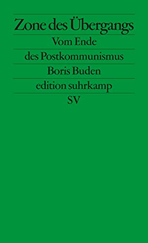 Zone des Übergangs: Vom Ende des Postkommunismus (edition suhrkamp) von Suhrkamp Verlag AG