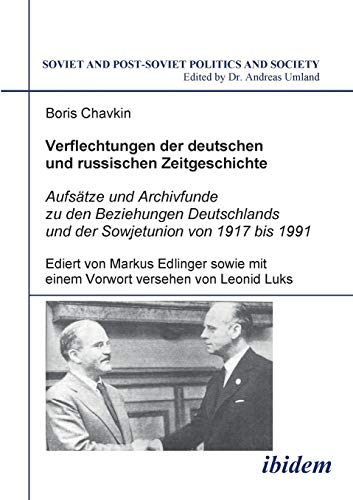 Verflechtungen der deutschen und russischen Zeitgeschichte: Aufsätze und Archivfunde zu den Beziehungen Deutschlands und der Sowjetunion von 1917 bis ... Mit einem Vorwort versehen von Leonid Luks Verflechtungen der deutschen und russischen Zeitgeschichte: Aufsätze und Archivfunde zu den Beziehungen Deutschlands und der Sowjetunion von 1917 bis ... Mit einem Vorwort versehen von Leonid Luks