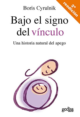 Bajo el signo del vínculo: Una historia natural del apego (Psicología, Band 100558)