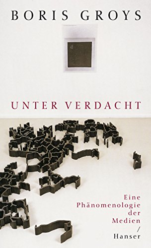Unter Verdacht: Eine Phänomenologie der Medien von Carl Hanser Verlag GmbH & Co. KG