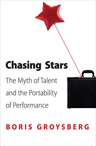 Chasing Stars: The Myth of Talent and the Portability of Performance von Princeton Univers. Press