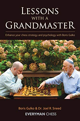 Lessons with a Grandmaster Volume 1: Enhance Your Chess Strategy and Psychology With Boris Gulko (Everyman Chess)
