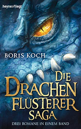 Die Drachenflüsterer-Saga: Drei Romane in einem Band - von Heyne Taschenbuch
