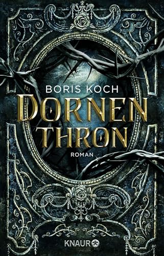 Dornenthron: Roman. Die düstere Neuinter"pretation des Märchenklassikers »Dornröschen« Dornenthron: Roman. Die düstere Neuinter"pretation des Märchenklassikers »Dornröschen«