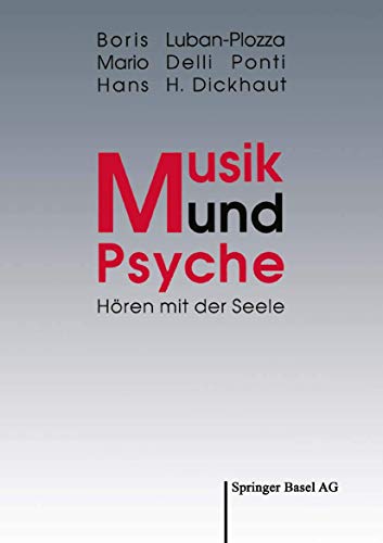 Musik und Psyche: Hören mit der Seele von Birkhäuser