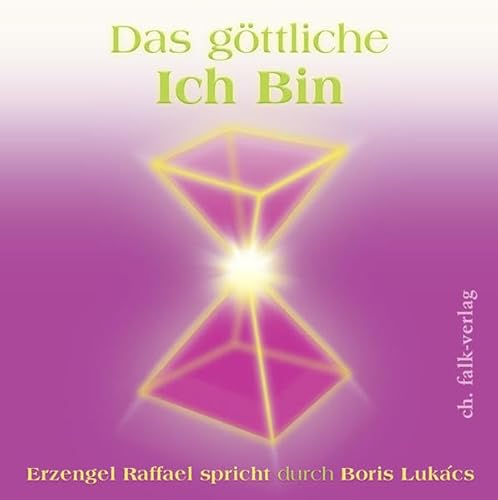 Das göttliche ICH BIN: Erzengel Raffael spricht …