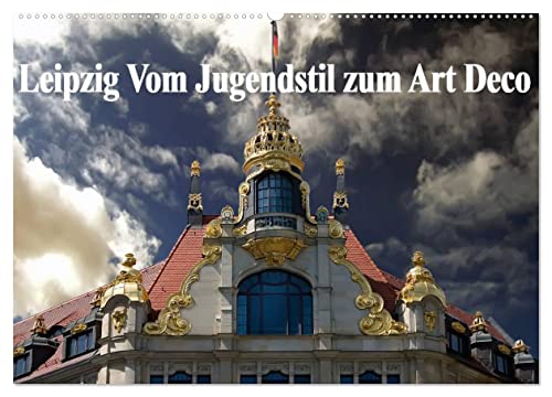 Leipzig - Vom Jugendstil zum Art Deco (Wandkalender 2025 DIN A2 quer), CALVENDO Monatskalender von CALVENDO