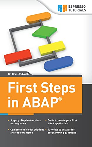 First Steps in ABAP: Your Beginners Guide to SAP ABAP von Createspace Independent Publishing Platform