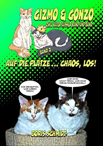 GIZMO & GONZO - ZWEI KATER AUSSER RAND UND BAND: AUF DIE PLÄTZE ... CHAOS LOS! (Gizmo & Gonzo - zwei Kater außer Rand und Band) von bpa media GmbH (Nova MD)