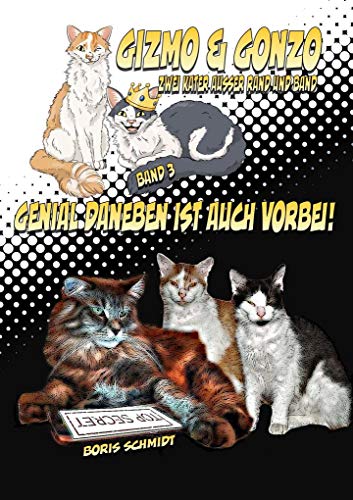 GIZMO & GONZO - ZWEI KATER AUSSER RAND UND BAND: GENIAL DANEBEN IST AUCH VORBEI! (Gizmo & Gonzo - zwei Kater außer Rand und Band)