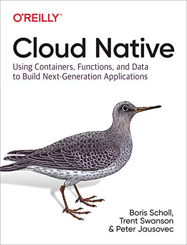 Cloud Native: Using containers, functions, and data to build next-generation applications