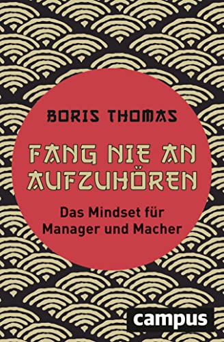 Fang nie an aufzuhören: Das Mindset für Manager und Macher