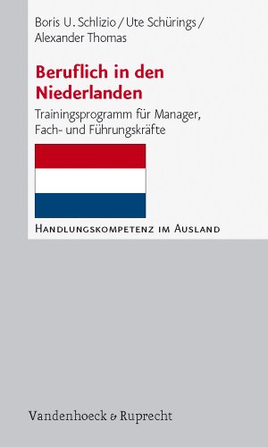 Beruflich in den Niederlanden: Trainingsprogramm für Manager, Fach- und Führungskräfte (Handlungskompetenz im Ausland) von Vandenhoeck & Ruprecht