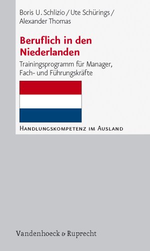 Beruflich in den Niederlanden: Trainingsprogramm für Manager, Fach- und Führungskräfte (Handlungskompetenz im Ausland)