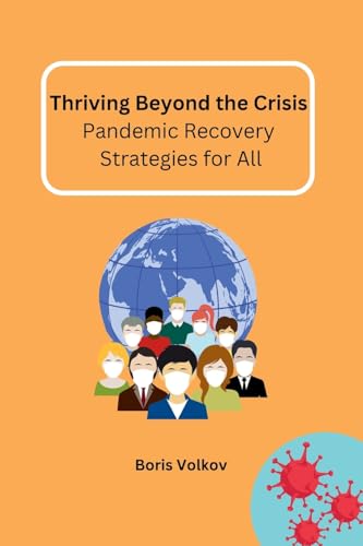 Thriving Beyond the Crisis: Pandemic Recovery Strategies for All von Self