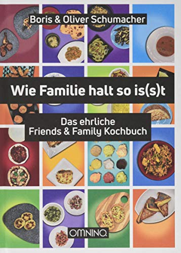 Wie Familie halt so isst: Das ehrliche Friends & Family Kochbuch von Omnino Verlag