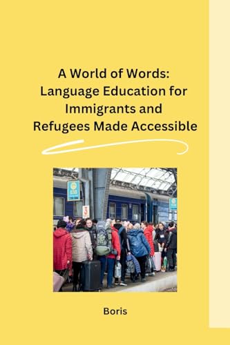 A World of Words: Language Education for Immigrants and Refugees Made Accessible von sunshine