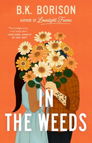 In the Weeds: The Sweetest Grumpy x Sunshine Romance! (Lovelight, 2)