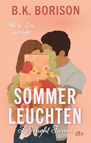 Lovelight Farms – Sommerleuchten: »Die aufregendste neue Romance-Autorin« Hannah Grace (Lovelight-Serie, Band 3) von dtv Verlagsgesellschaft mbH & Co. KG