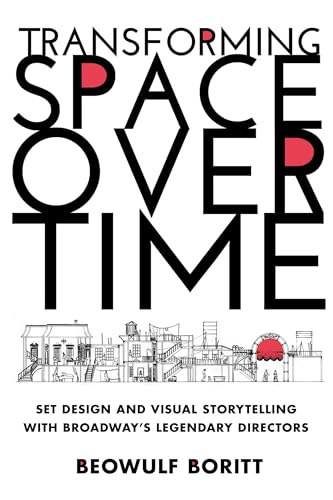 Transforming Space Over Time: Set Design and Visual Storytelling with Broadway's Legendary Directors von Rowman & Littlefield Publ