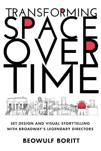 Transforming Space Over Time: Set Design and Visual Storytelling with Broadway's Legendary Directors von Rowman & Littlefield Publ