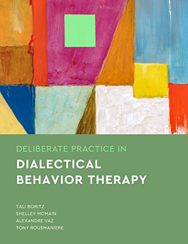Deliberate Practice in Dialectical Behavior Therapy (Essentials of Deliberate Practice) von American Psychological Association