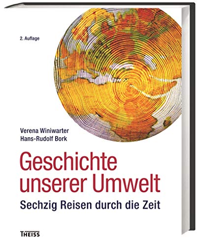 Geschichte unserer Umwelt: 66 Reisen durch die Zeit Geschichte unserer Umwelt: 66 Reisen durch die Zeit