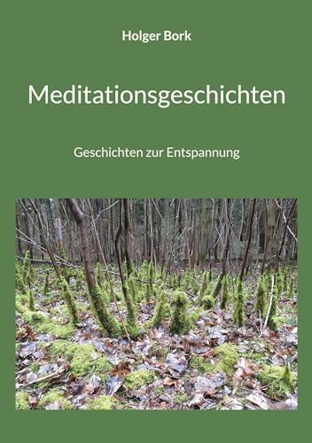 Meditationsgeschichten: Geschichten zur Entspannung von BoD – Books on Demand